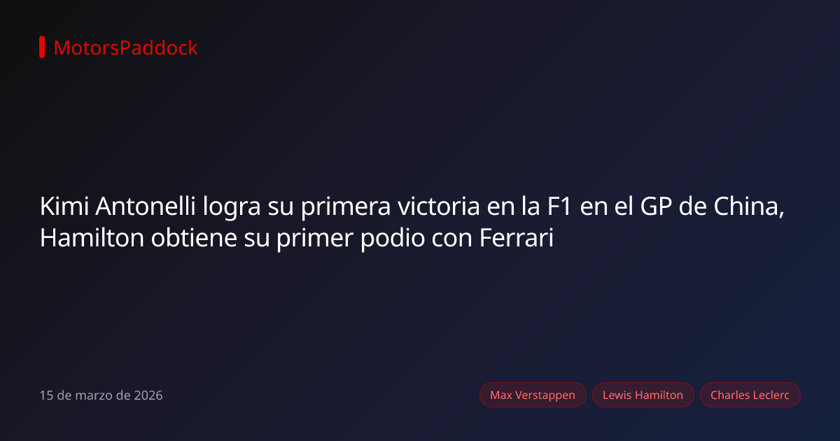 Kimi Antonelli logra su primera victoria en la F1 en el GP de China, Hamilton obtiene su primer podio con Ferrari