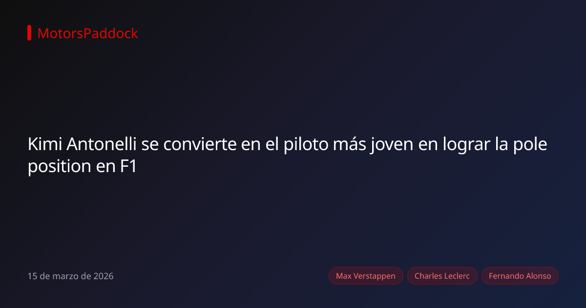 Kimi Antonelli se convierte en el piloto más joven en lograr la pole position en F1