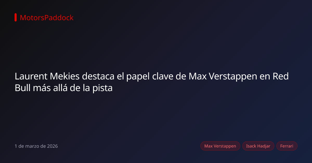 Laurent Mekies destaca el papel clave de Max Verstappen en Red Bull más allá de la pista