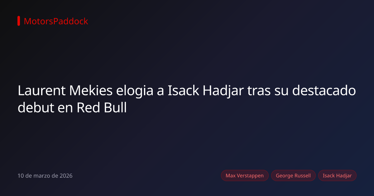 Laurent Mekies elogia a Isack Hadjar tras su destacado debut en Red Bull