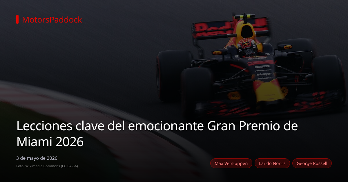Lecciones clave del emocionante Gran Premio de Miami 2026