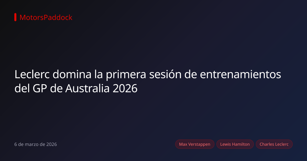 Leclerc domina la primera sesión de entrenamientos del GP de Australia 2026