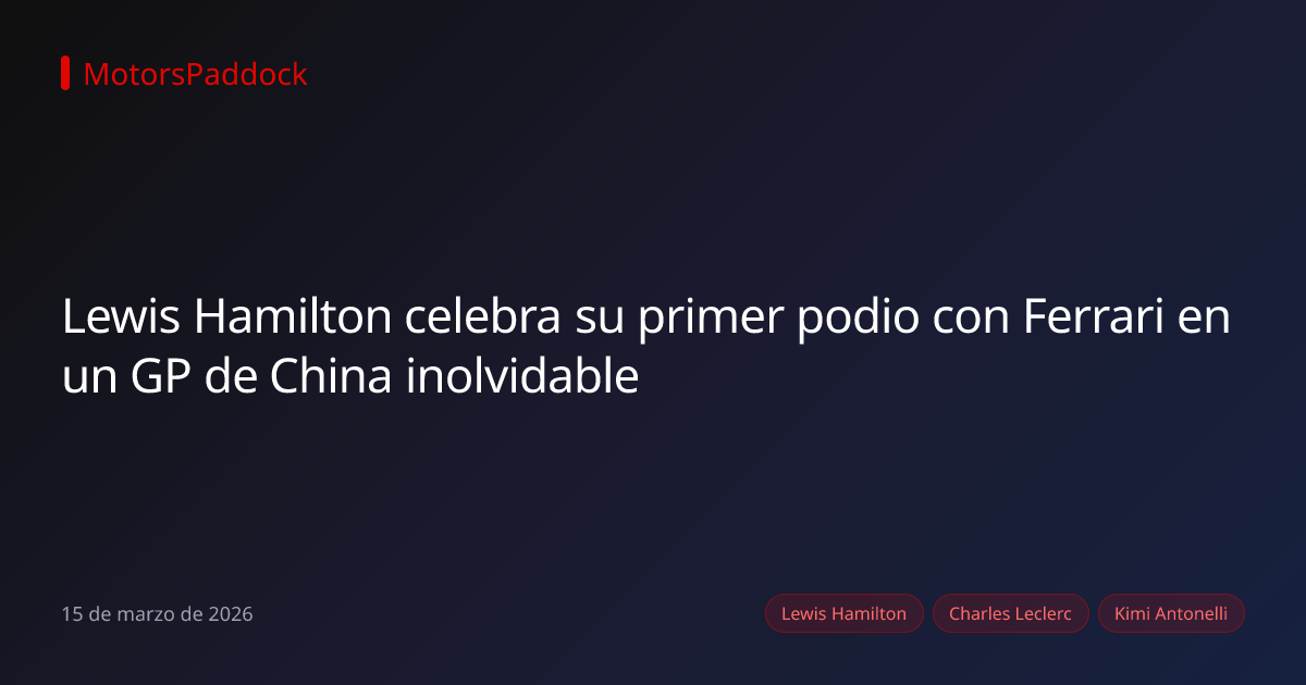 Lewis Hamilton celebra su primer podio con Ferrari en un GP de China inolvidable