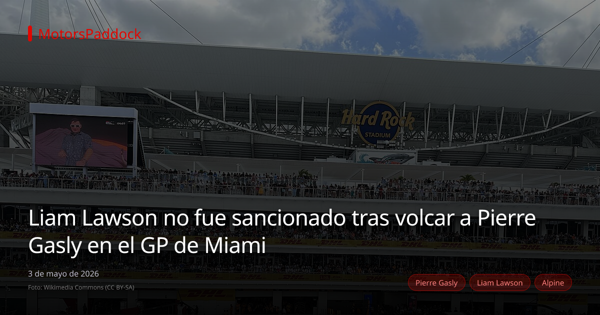 Liam Lawson no fue sancionado tras volcar a Pierre Gasly en el GP de Miami