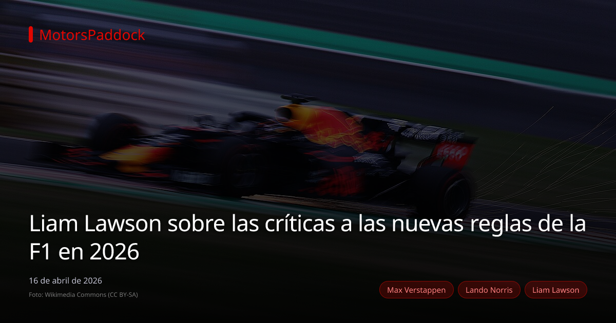 Liam Lawson sobre las críticas a las nuevas reglas de la F1 en 2026