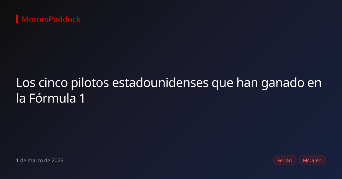 Los cinco pilotos estadounidenses que han ganado en la Fórmula 1