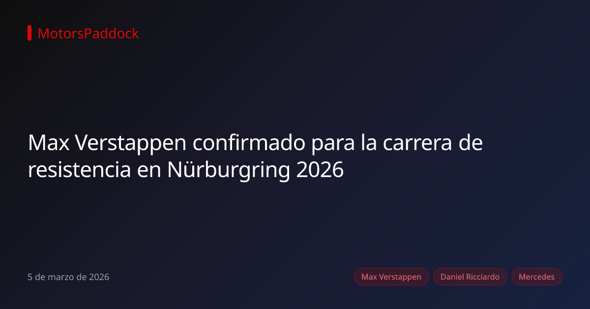 Max Verstappen confirmado para la carrera de resistencia en Nürburgring 2026