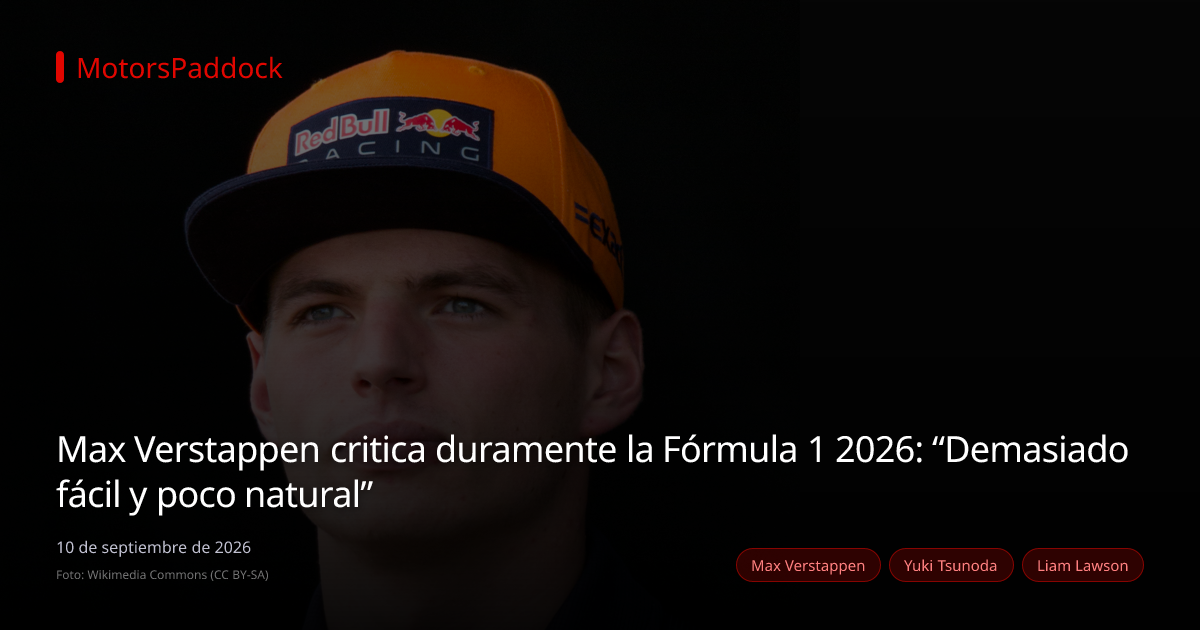 Verstappen critica la Fórmula 1 2026: demasiado | MotorsPaddock