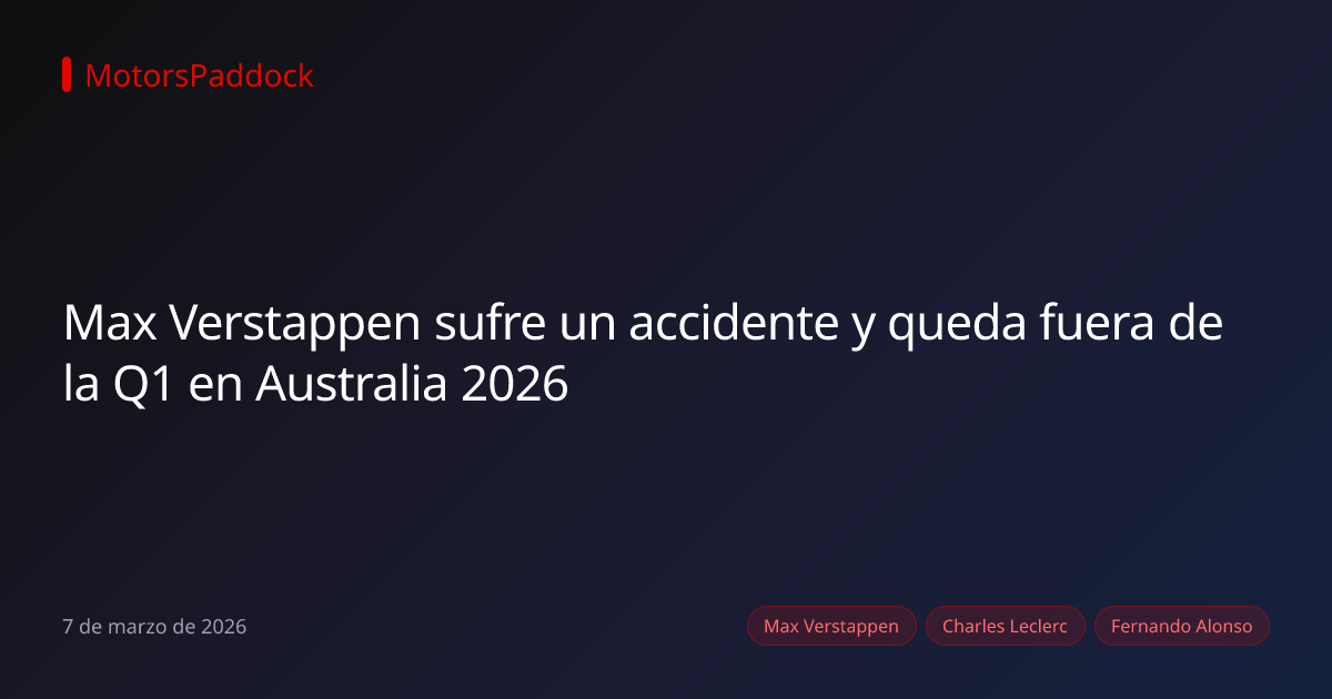 Max Verstappen sufre un accidente y queda fuera de la Q1 en Australia 2026