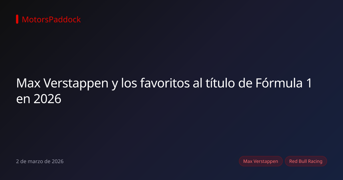 Max Verstappen y los favoritos al título de Fórmula 1 en 2026