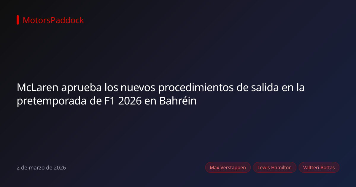 McLaren aprueba los nuevos procedimientos de salida en la pretemporada de F1 2026 en Bahréin