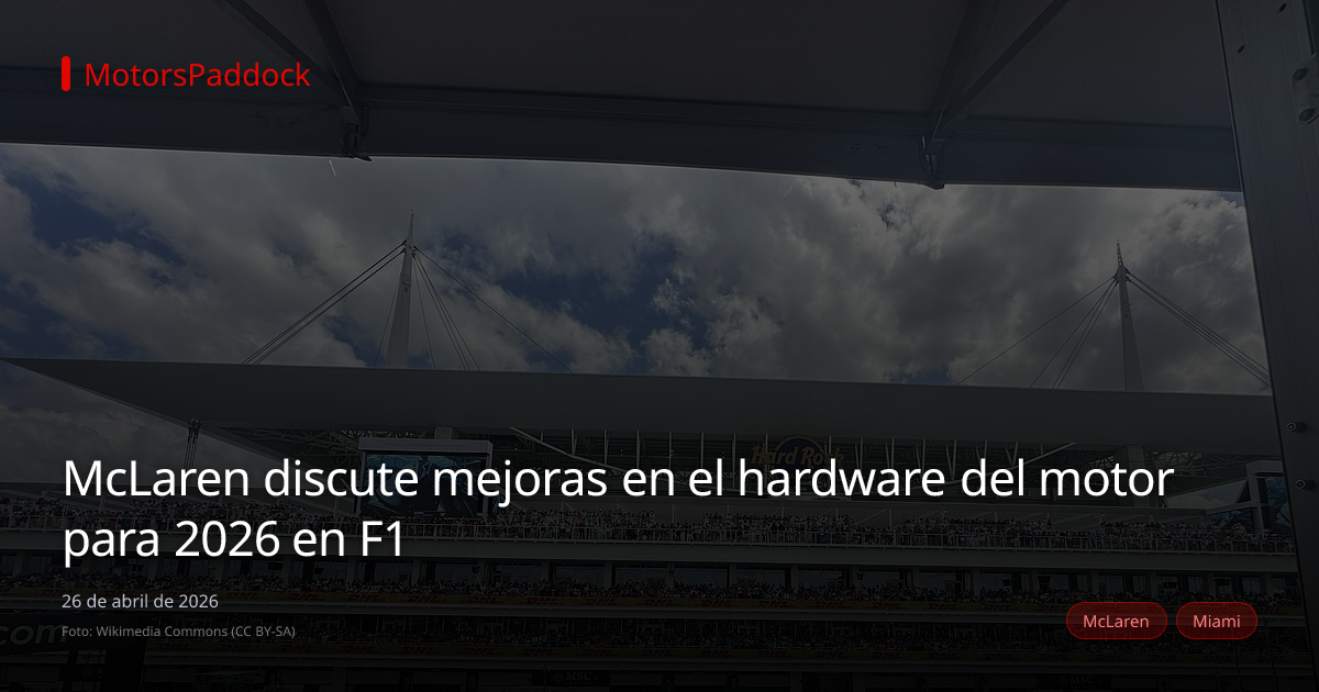 McLaren discute mejoras en el hardware del motor para 2026 en F1