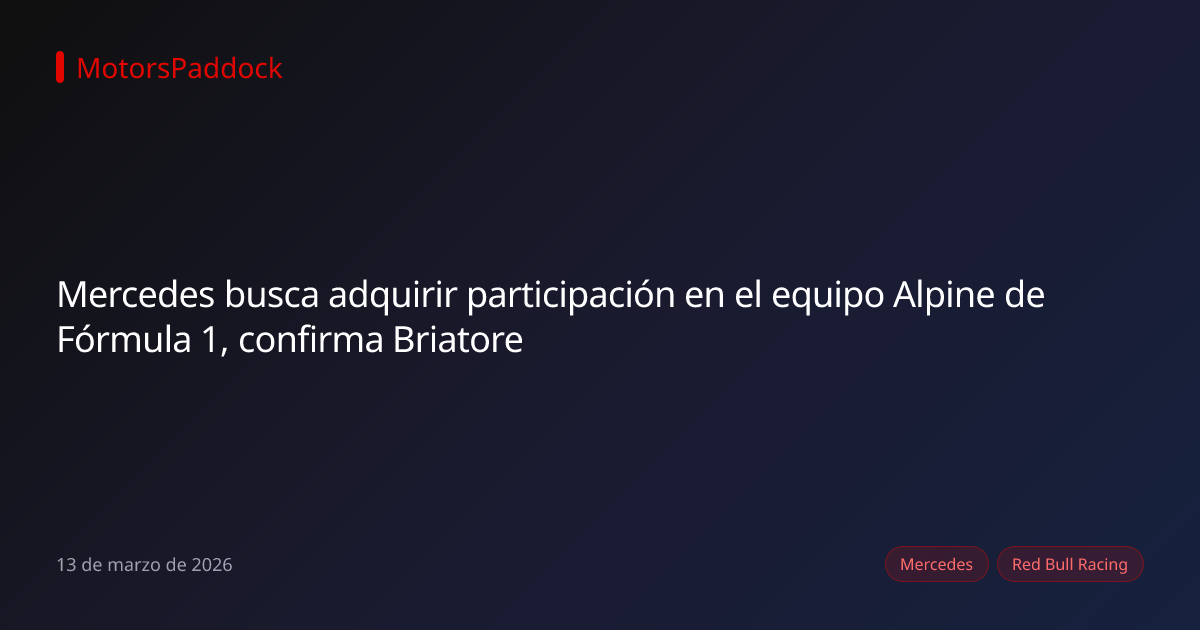 Mercedes busca adquirir participación en el equipo Alpine de Fórmula 1, confirma Briatore