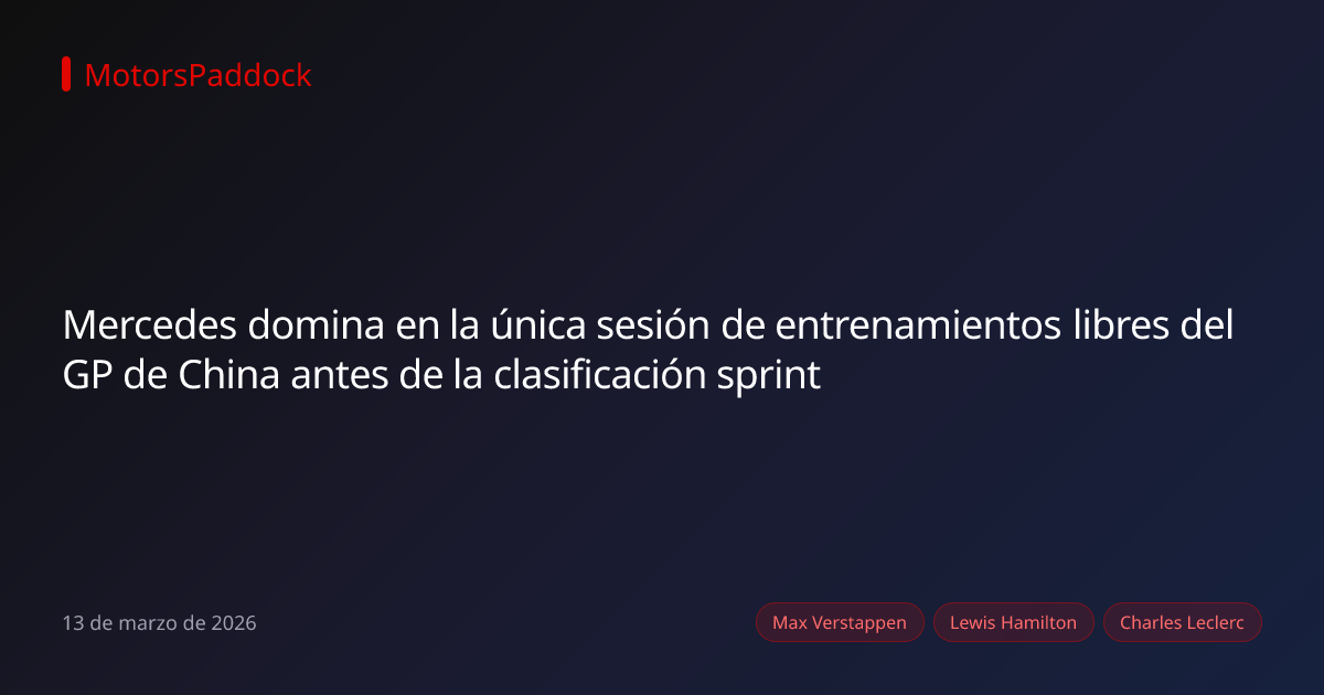 Mercedes domina en la única sesión de entrenamientos libres del GP de China antes de la clasificación sprint