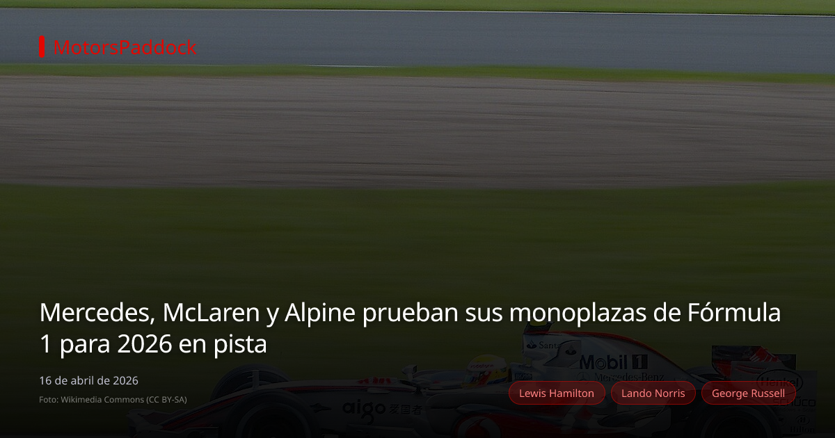 Mercedes, McLaren y Alpine prueban sus monoplazas de Fórmula 1 para 2026 en pista