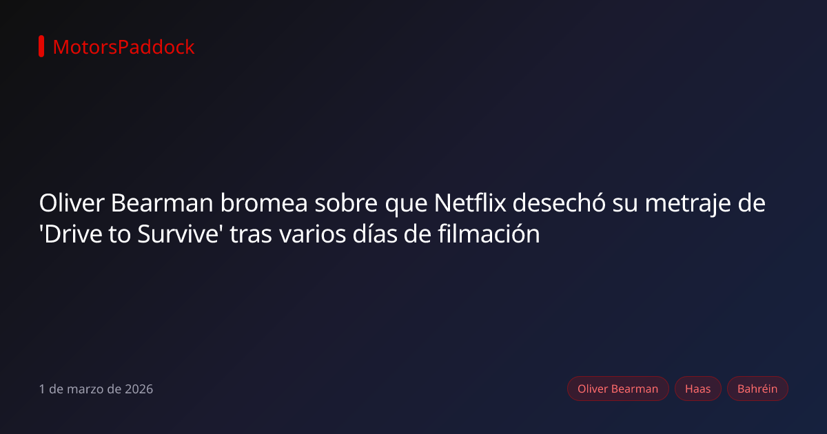 Oliver Bearman bromea sobre que Netflix desechó su metraje de 'Drive to Survive' tras varios días de filmación