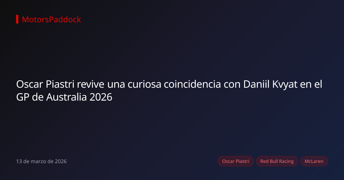 Oscar Piastri revive una curiosa coincidencia con Daniil Kvyat en el GP de Australia 2026