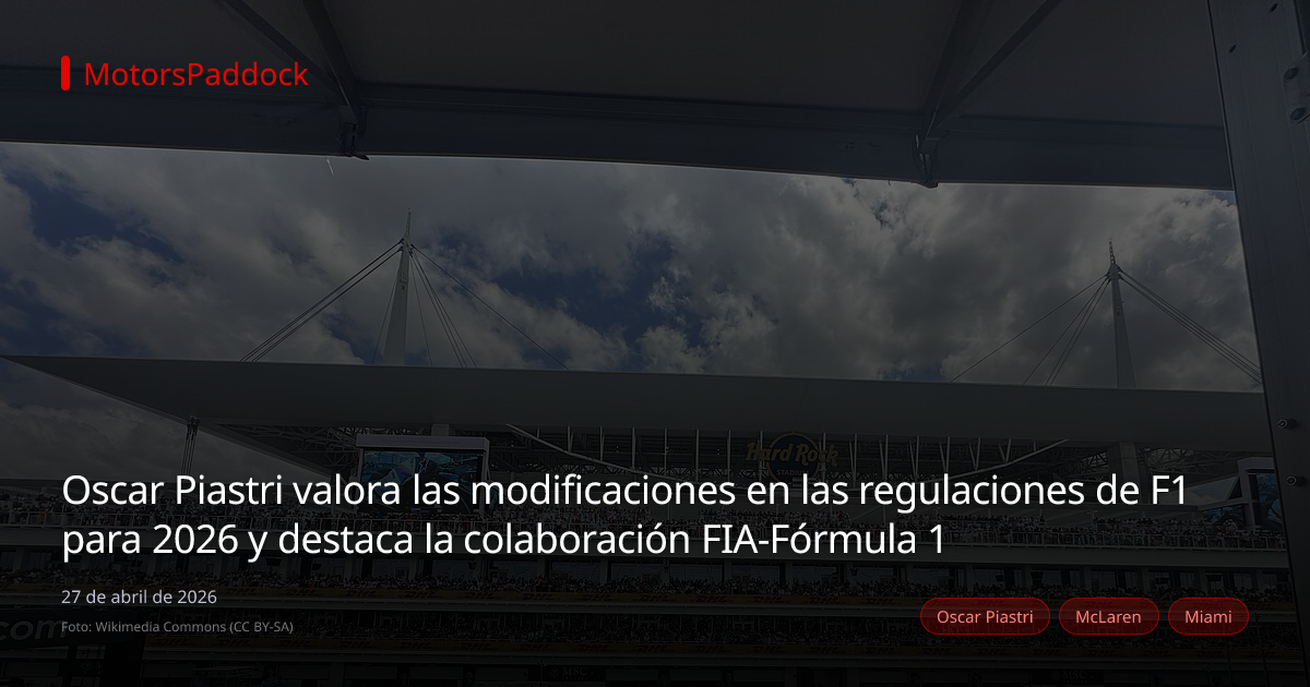 Oscar Piastri valora las modificaciones en las regulaciones de F1 para 2026 y destaca la colaboración FIA-Fórmula 1