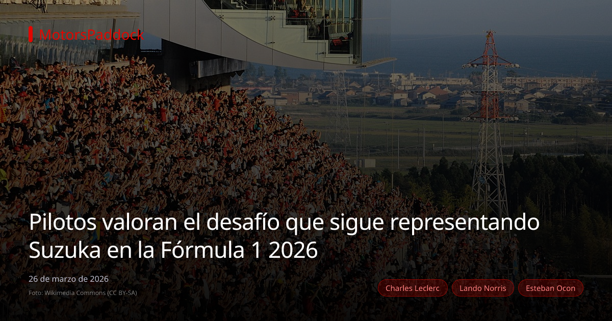 Pilotos valoran el desafío que sigue representando Suzuka en la Fórmula 1 2026