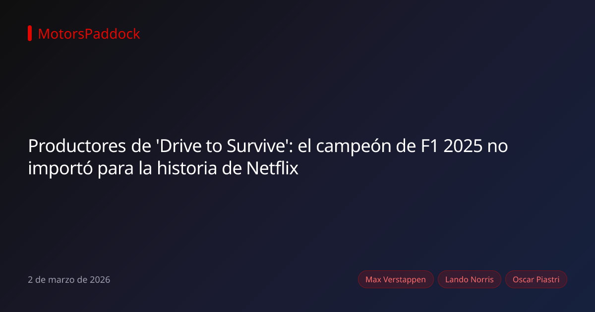 Productores de 'Drive to Survive': el campeón de F1 2025 no importó para la historia de Netflix