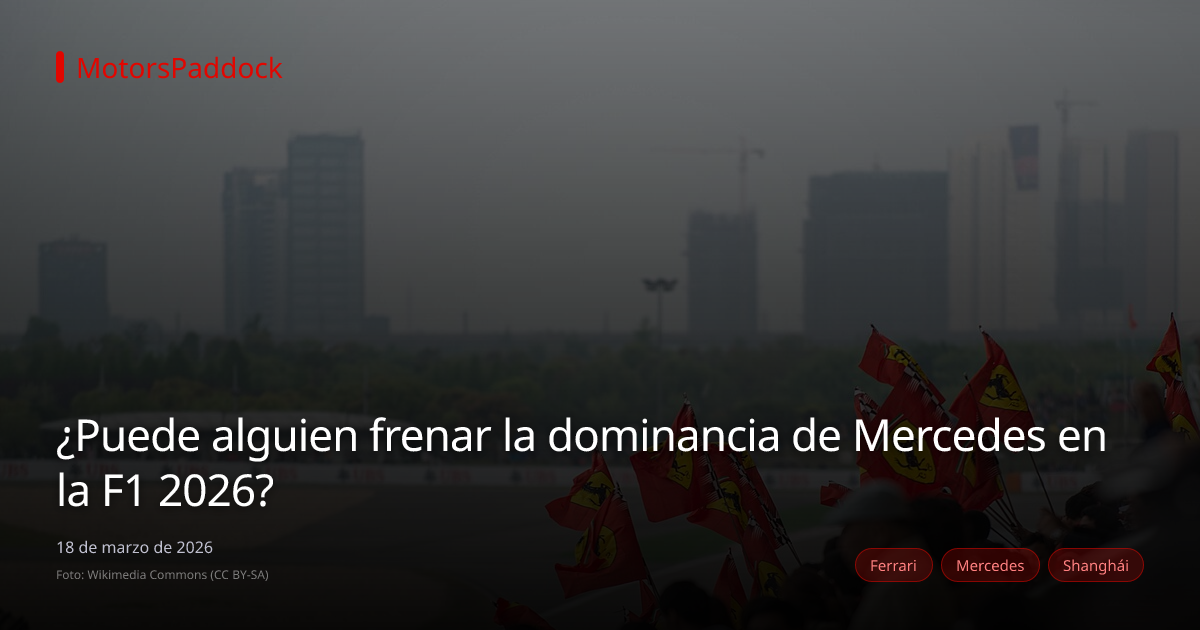 ¿Puede alguien frenar la dominancia de Mercedes en la F1 2026?