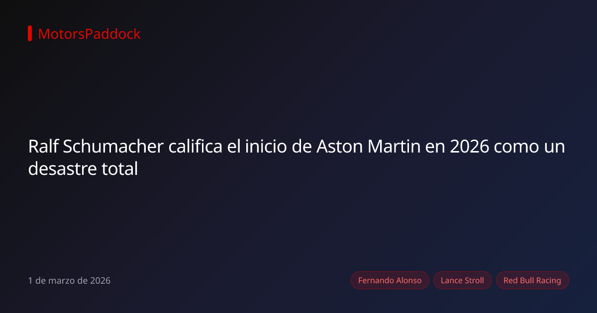 Ralf Schumacher califica el inicio de Aston Martin en 2026 como un desastre total