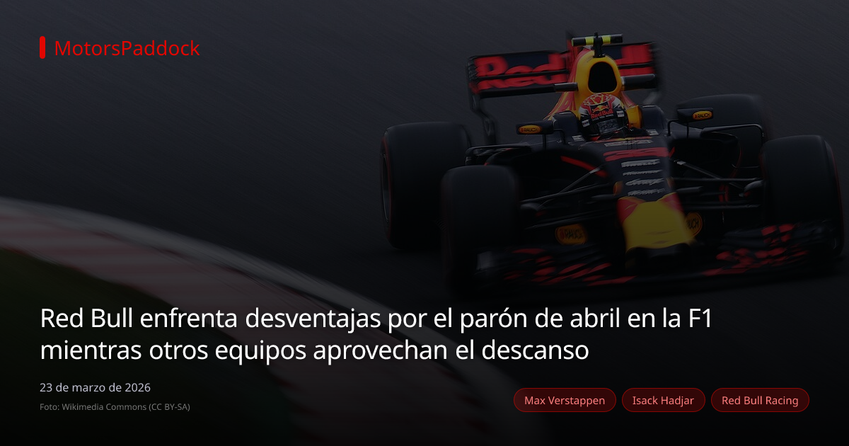 Red Bull enfrenta desventajas por el parón de abril en la F1 mientras otros equipos aprovechan el descanso