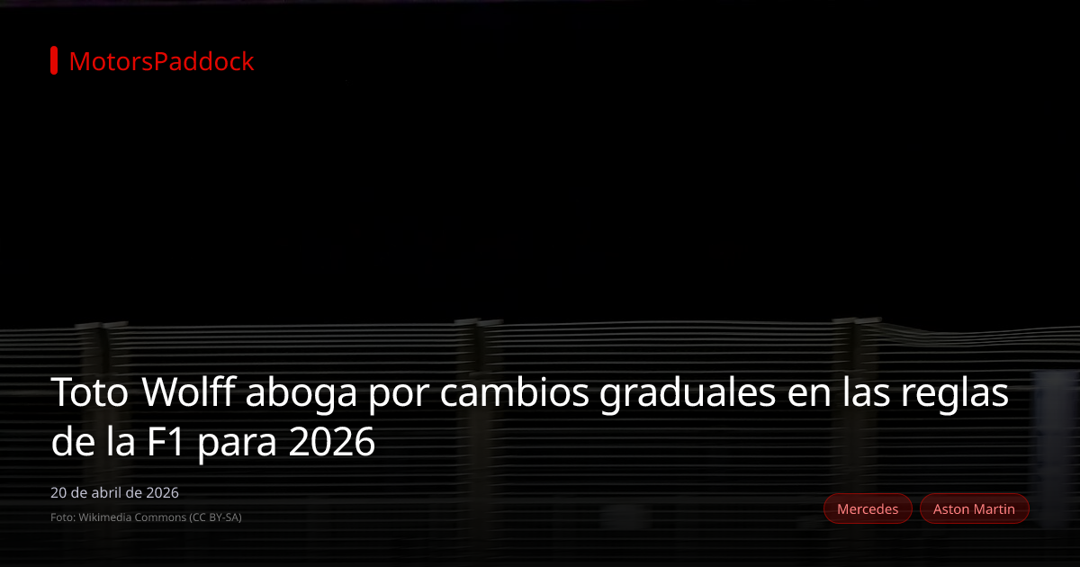 Toto Wolff aboga por cambios graduales en las reglas de la F1 para 2026