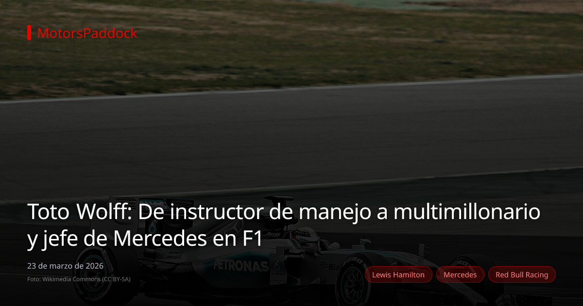 Toto Wolff: De instructor de manejo a multimillonario y jefe de Mercedes en F1