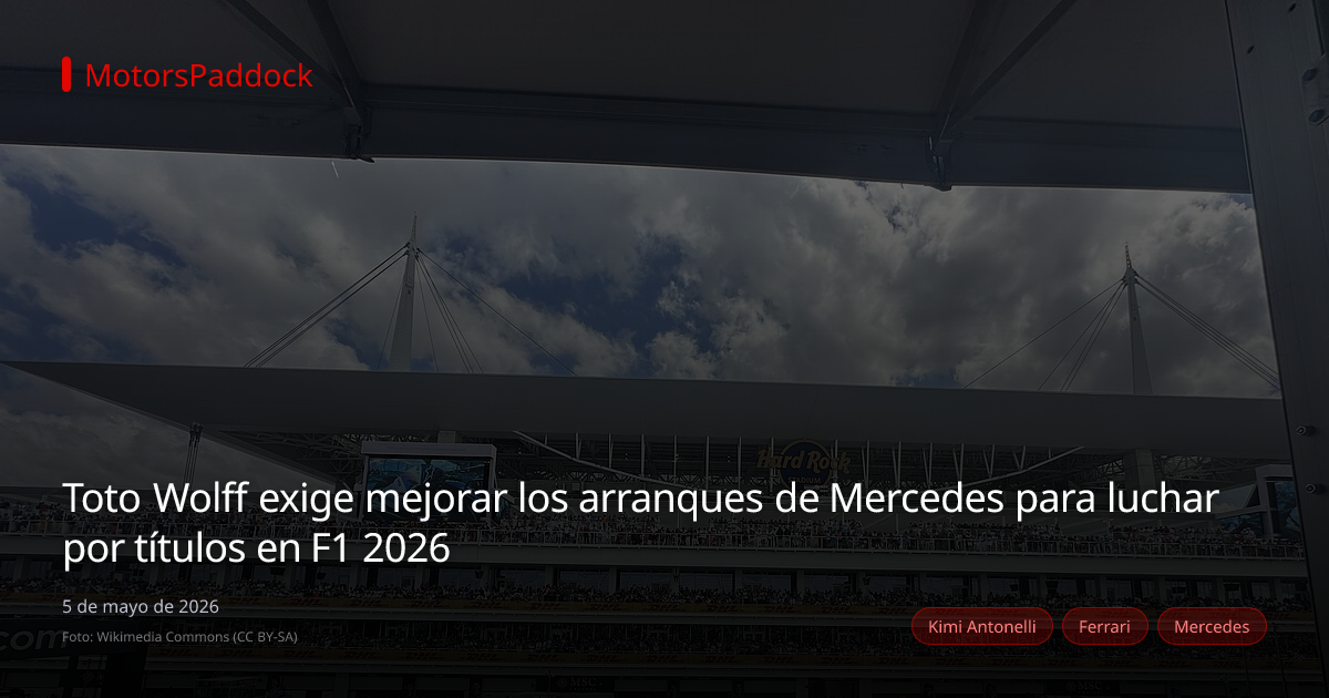 Toto Wolff exige mejorar los arranques de Mercedes para luchar por títulos en F1 2026