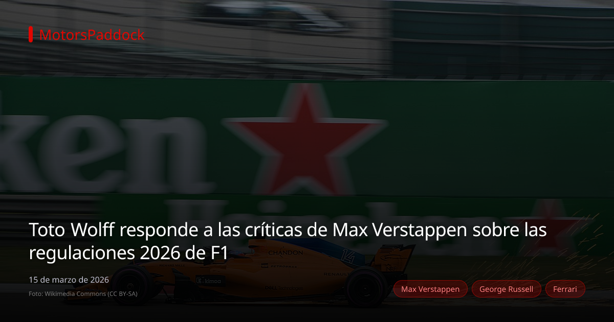 Toto Wolff responde a las críticas de Max Verstappen sobre las regulaciones 2026 de F1