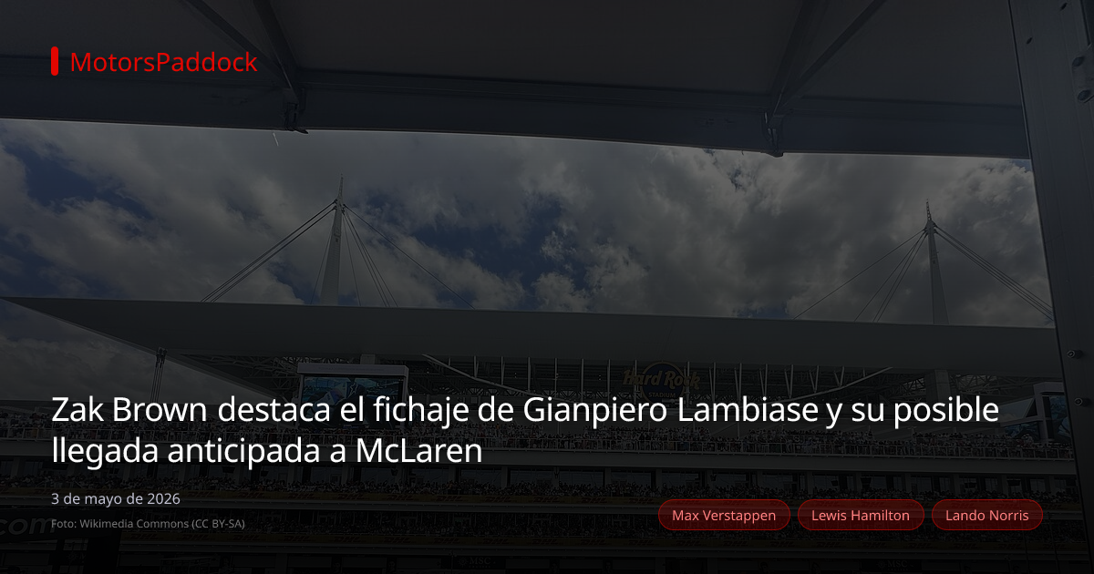 Zak Brown destaca el fichaje de Gianpiero Lambiase y su posible llegada anticipada a McLaren